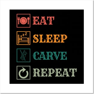 Eat Sleep Carve repeat Posters and Art